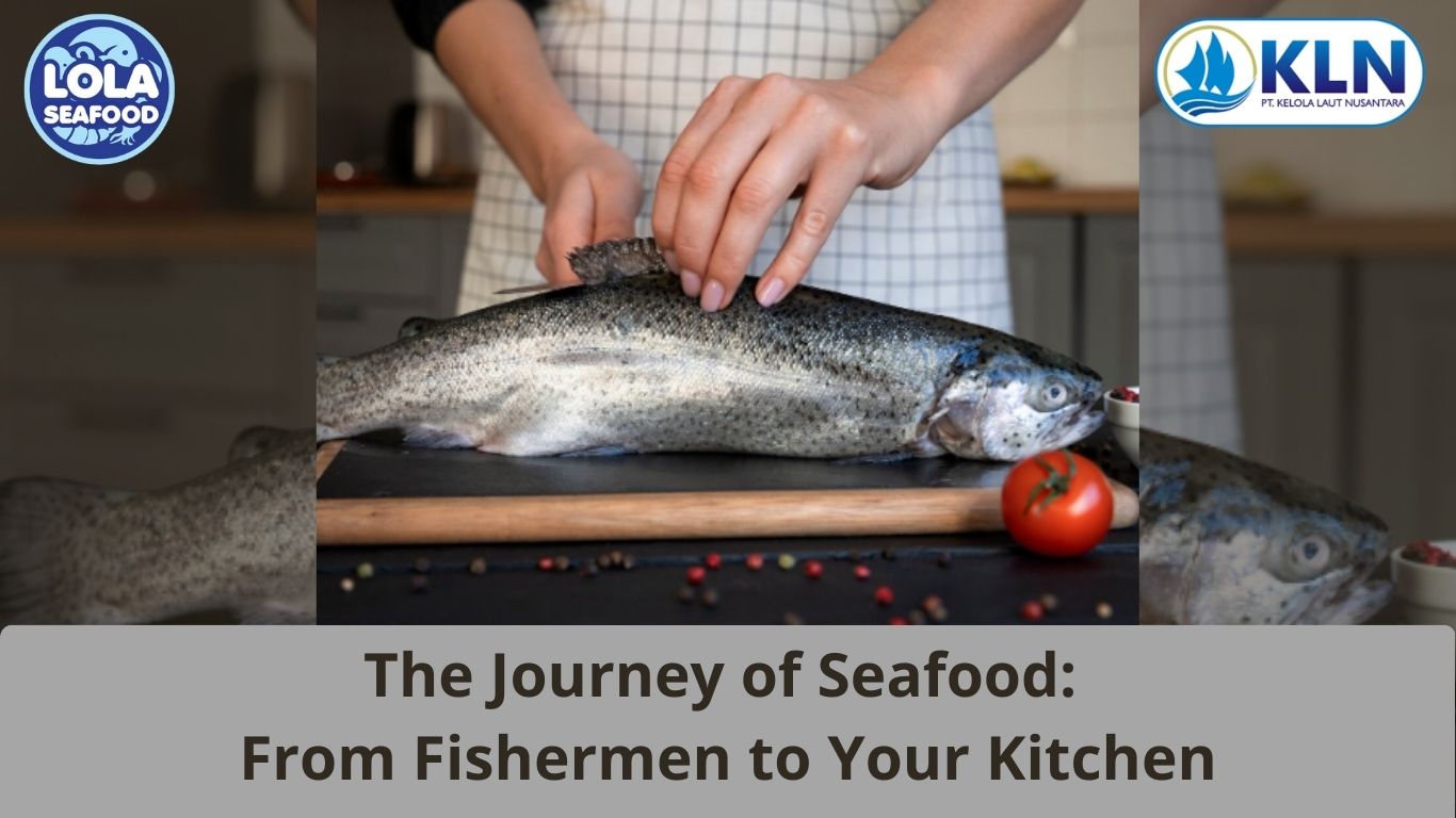 The Journey of Seafood: From Fishermen to Your Kitchen